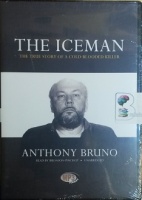 The Iceman - The True Story of a Cold-Blooded Killer written by Anthony Bruno performed by Bronson Pinchot on MP3 CD (Unabridged)
